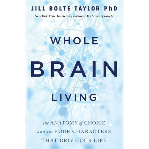 Jill Bolte Taylor - Whole Brain Living