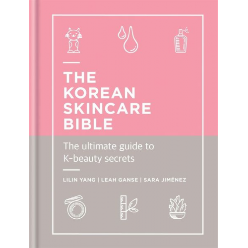 Leah Ganse Lilin Yang Sara Jimenez - The Korean Skincare Bible