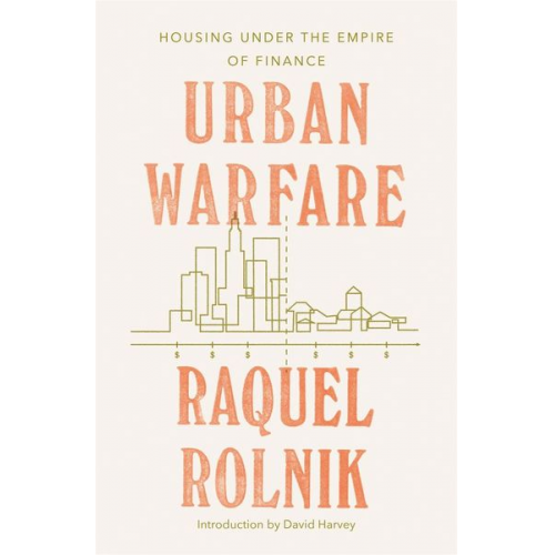 Raquel Rolnik - Urban Warfare: Housing Under the Empire of Finance