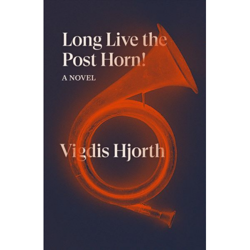 Vigdis Hjorth - Long Live the Post Horn!