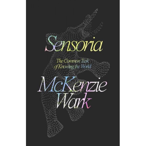 McKenzie Wark - Sensoria: Thinkers for the Twentieth-First Century