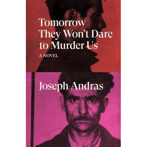 Joseph Andras - Tomorrow They Won't Dare to Murder Us