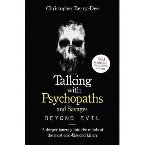 Christopher Berry-Dee - Talking With Psychopaths and Savages: Beyond Evil