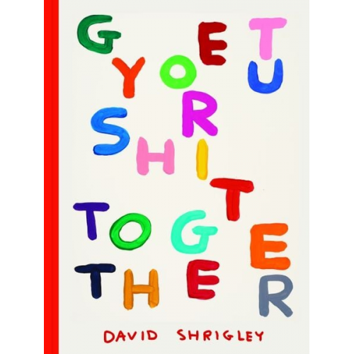 David Shrigley - Get Your Shit Together