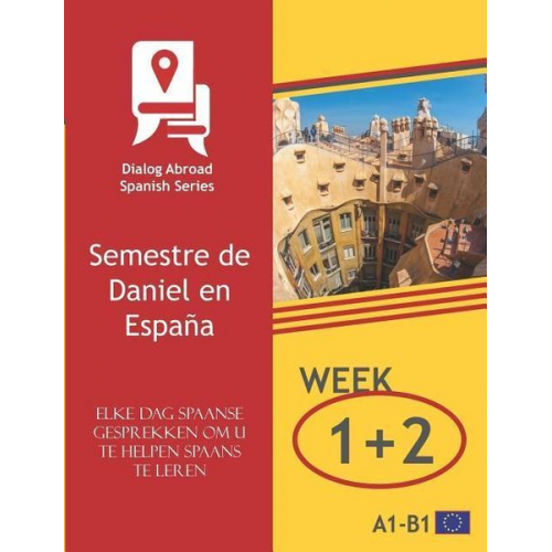 Dialog Abroad Books - Elke dag Spaanse gesprekken om u te helpen Spaans te leren - Week 1/Week 2: Semestre de Daniel en España