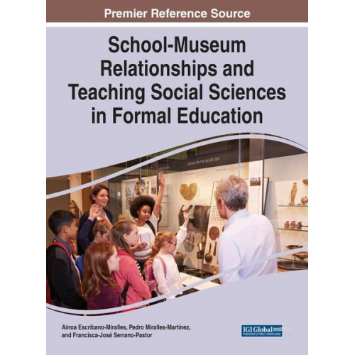 Ainoa Escribano-Miralles Pedro Miralles-Martínez Francisca-José Serrano-Pastor - School-Museum Relationships and Teaching Social Sciences in Formal Education