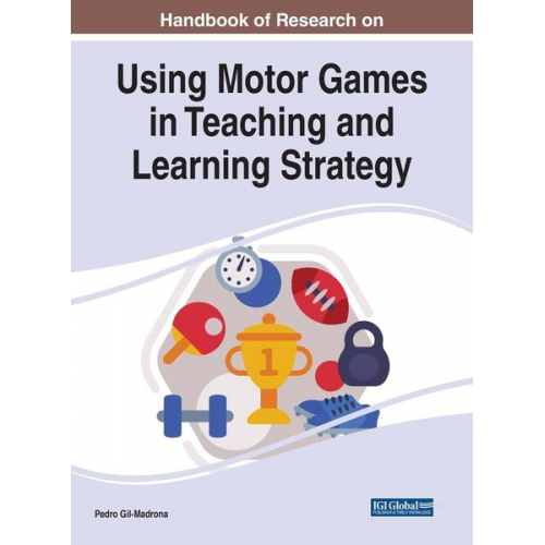 Handbook of Research on Using Motor Games in Teaching and Learning Strategy