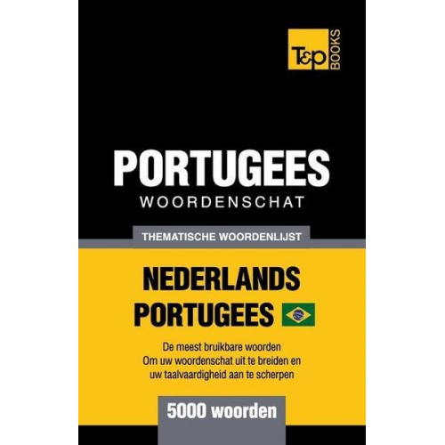 Andrey Taranov - Thematische woordenschat Nederlands-Braziliaans Portugees - 5000 woorden