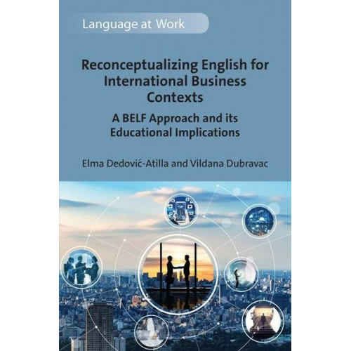 Elma Dedovic-Atilla Vildana Dubravac - Reconceptualizing English for International Business Contexts