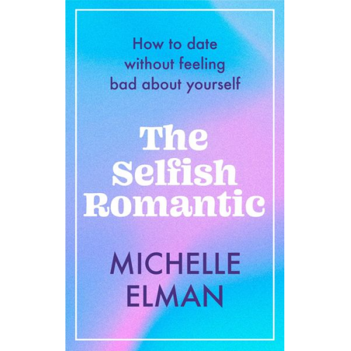 Michelle Elman - The Selfish Romantic