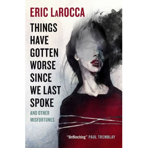 Eric LaRocca - Things Have Gotten Worse Since We Last Spoke And Other Misfortunes