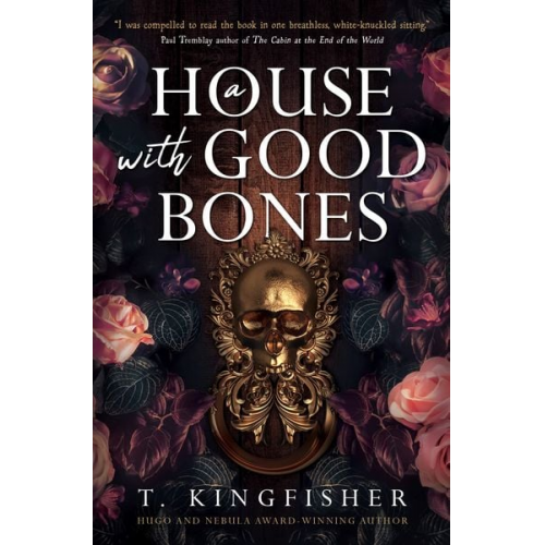 T. Kingfisher - A House with Good Bones