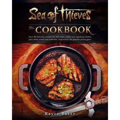 Kayce Baker - Sea of Thieves: The Cookbook