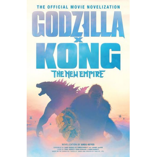 Greg Keyes - Godzilla X Kong: The New Empire - The Official Movie Novelization