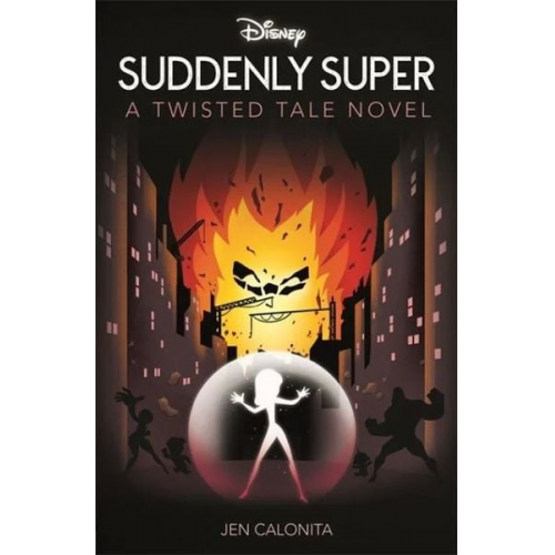 Jen Calonita - Disney Pixar The Incredibles: Suddenly Super
