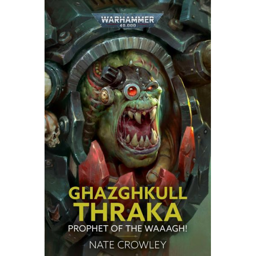 Nate Crowley - Ghazghkull Thraka: Prophet of the Waaagh!