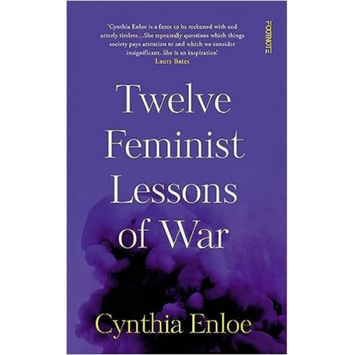 Cynthia Enloe - Twelve Feminist Lessons of War