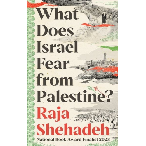 Raja Shehadeh - What Does Israel Fear from Palestine?