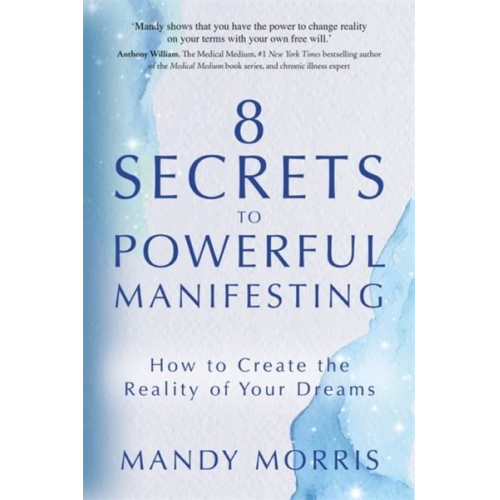 Mandy Morris - 8 Secrets to Powerful Manifesting