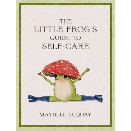 Maybell Eequay - The Little Frog's Guide to Self-Care