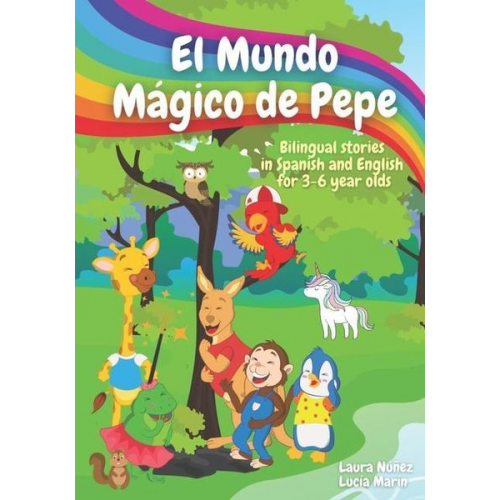 Laura Nuñez Fernandez Lucia Marin Fabian - El Mundo Mágico de Pepe (Pepe's Magic World): Bilingual Stories in English and Spanish for 3-6 Year Olds with interactive activities and vocabulary pa