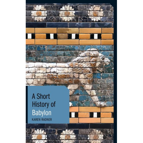 Karen Radner - A Short History of Babylon