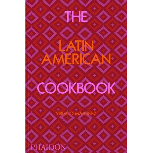 Virgilio Martinez Nicholas Gill - The Latin American Cookbook