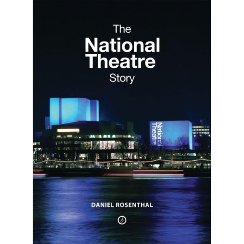 Daniel Rosenthal - The National Theatre Story