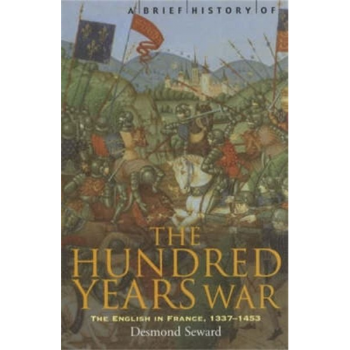 Desmond Seward - A Brief History of the Hundred Years War