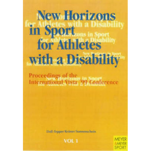 G. Doll-Tepper Vista '99 International Paralympic Committee (Spor - New Horizons in Sport for Athletes with a Disability: Proceedings of the International Vista 99' Conference