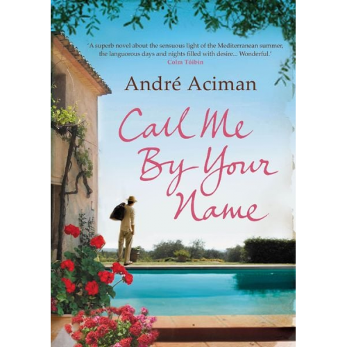 Andre Aciman - Aciman, A: Call Me By Your Name