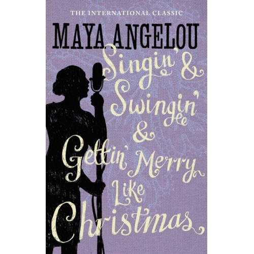 Maya Angelou - Singin' & Swingin' and Gettin' Merry Like Christmas