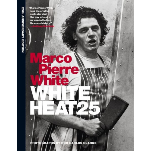 Marco Pierre White - White Heat 25. 25th Anniversary Edition