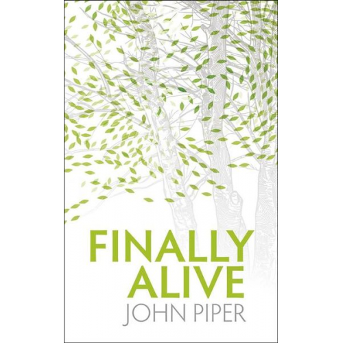 John Piper - Finally Alive