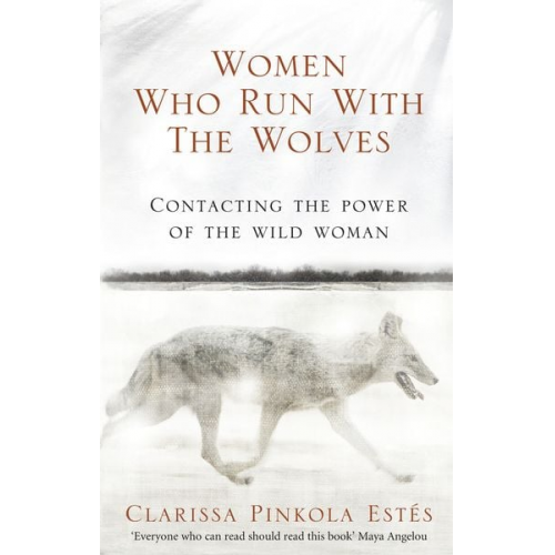 Clarissa Pinkola Estes - Women Who Run With The Wolves