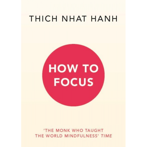 Thich Nhat Hanh - How to Focus