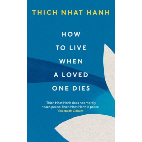 Thich Nhat Hanh - How To Live When A Loved One Dies