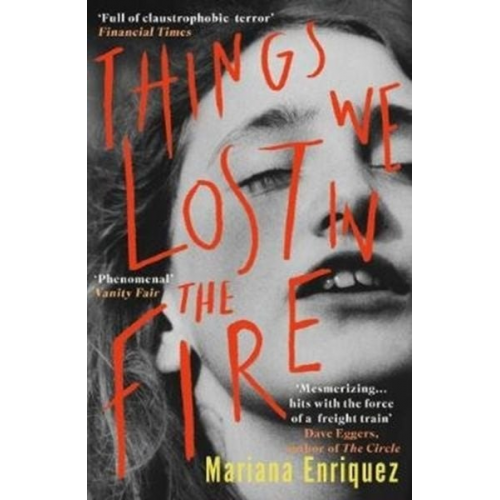 Mariana Enriquez - Things We Lost in the Fire