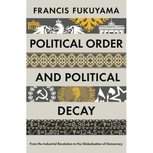 Francis Fukuyama - Political Order and Political Decay