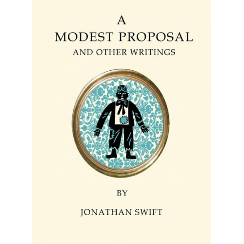 Jonathan Swift - A Modest Proposal and Other Writings