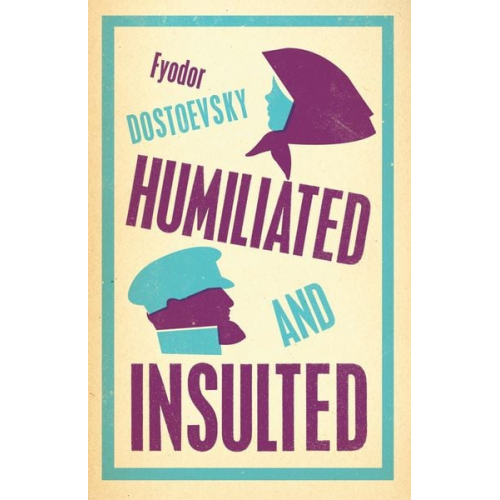 Fyodor Dostoevsky - Humiliated and Insulted: New Translation
