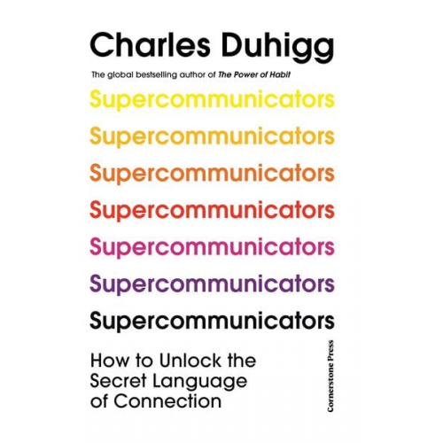 Charles Duhigg - Supercommunicators