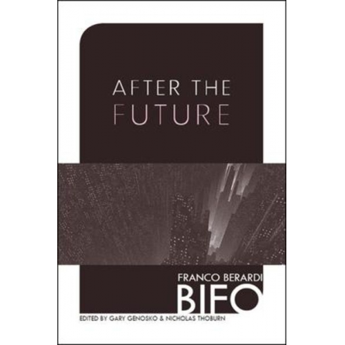 Franco Bifo Berardi - After the Future