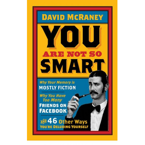 David McRaney - You Are Not So Smart