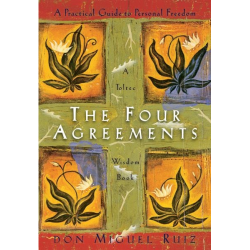 Don Miguel Ruiz Janet Mills - The Four Agreements: A Practical Guide to Personal Freedom