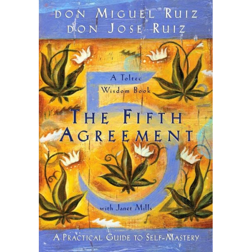 Don Miguel Ruiz Don Jose Ruiz Janet Mills - The Fifth Agreement