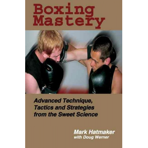 Mark Hatmaker Doug Werner - Boxing Mastery