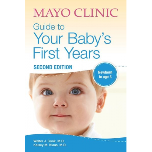 Walter Cook Kelsey Klaas - Mayo Clinic Guide to Your Baby's First Years, 2nd Edition