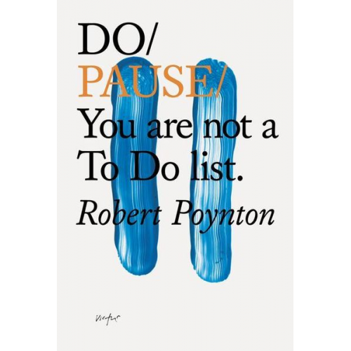 Robert Poynton - Do Pause: You Are Not A To Do List