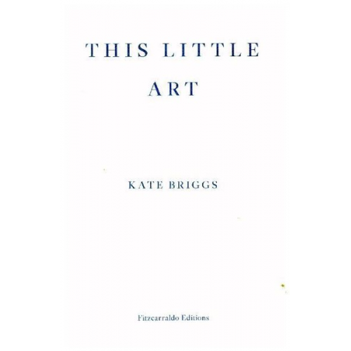 Kate Briggs - This Little Art